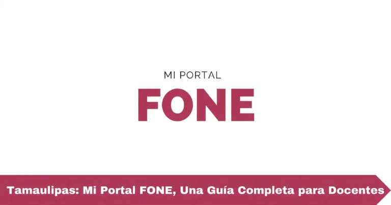 Tamaulipas: Mi Portal FONE, Una Guía Completa para Docentes