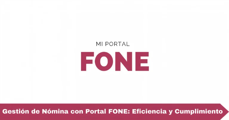 Gestión de Nómina con Portal FONE: Eficiencia y Cumplimiento