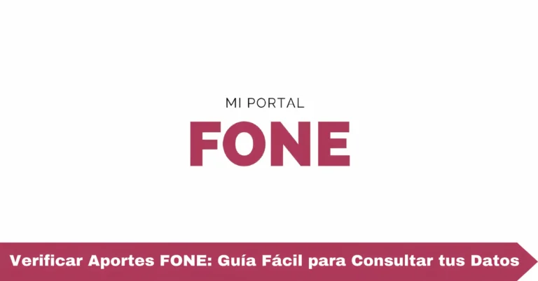 Verificar Aportes FONE: Guía Fácil para Consultar tus Datos