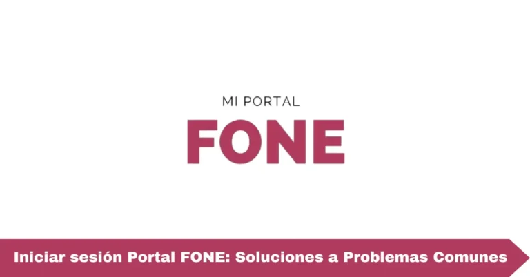 Iniciar sesión Portal FONE: Soluciones a Problemas Comunes