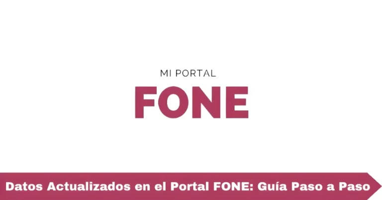 Datos Actualizados en el Portal FONE: Guía Paso a Paso