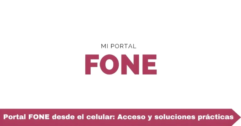 Portal FONE desde el celular: Acceso y soluciones prácticas