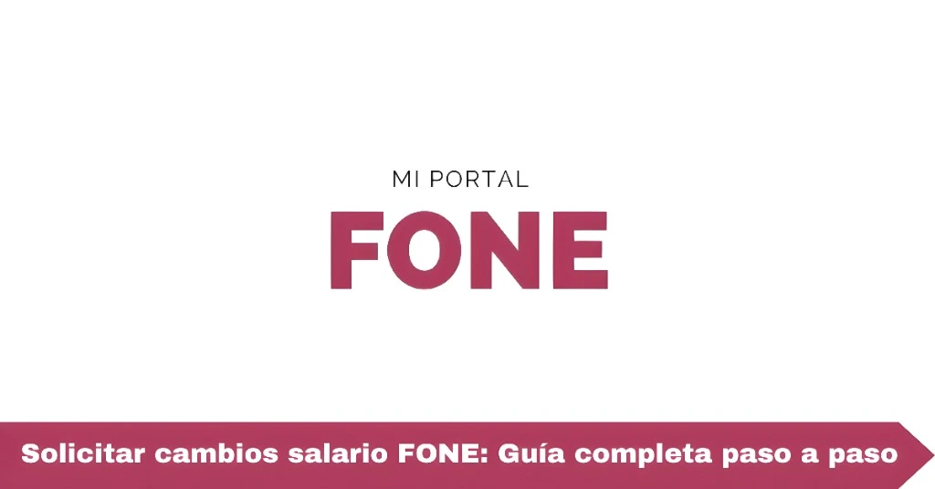 Solicitar cambios salario FONE