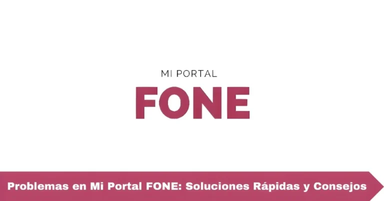 Problemas en Mi Portal FONE: Soluciones Rápidas y Consejos