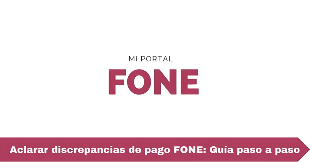 Aclarar discrepancias de pago FONE