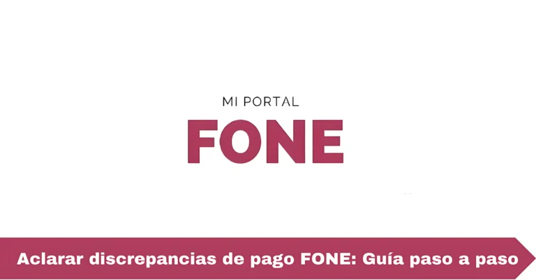 Aclarar discrepancias de pago FONE: Guía paso a paso