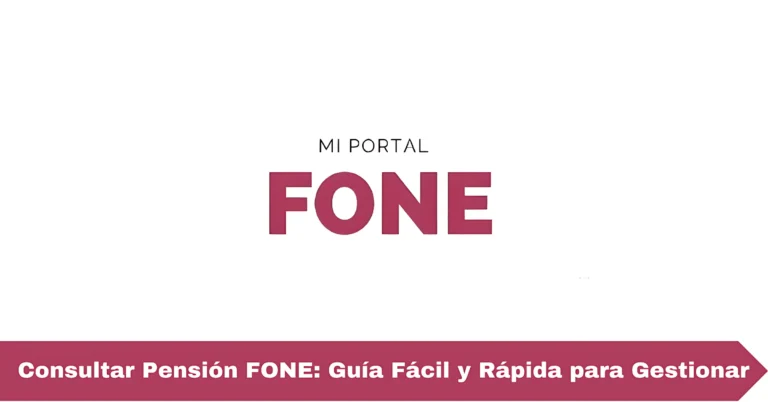 Consultar Pensión FONE: Guía Fácil y Rápida para Gestionar