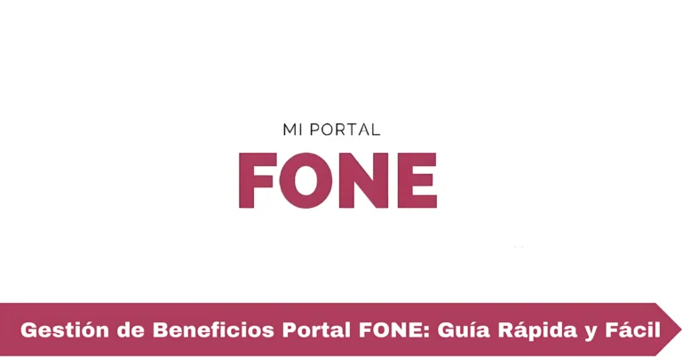Gestión de Beneficios Portal FONE: Guía Rápida y Fácil