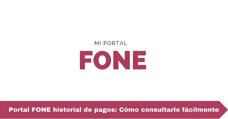 Portal FONE historial de pagos: Cómo consultarlo fácilmente