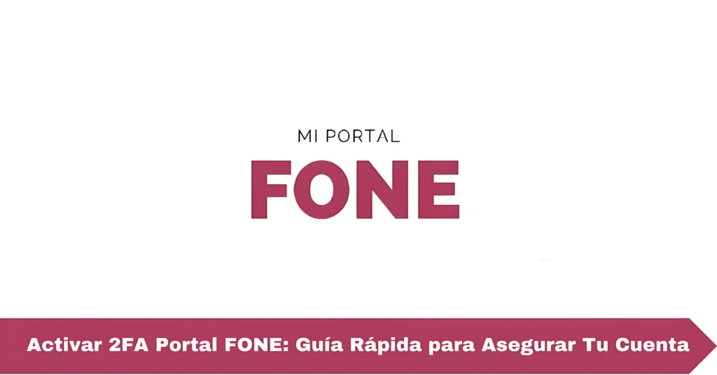 Activar 2FA Portal FONE