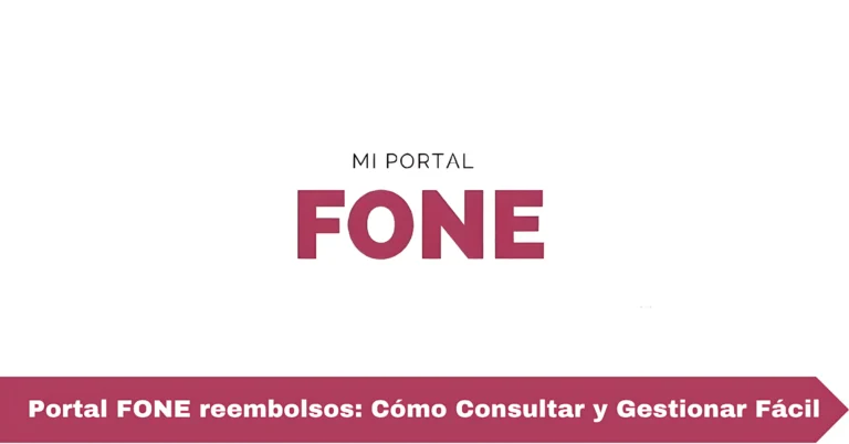 Portal FONE reembolsos: Cómo Consultar y Gestionar Fácil