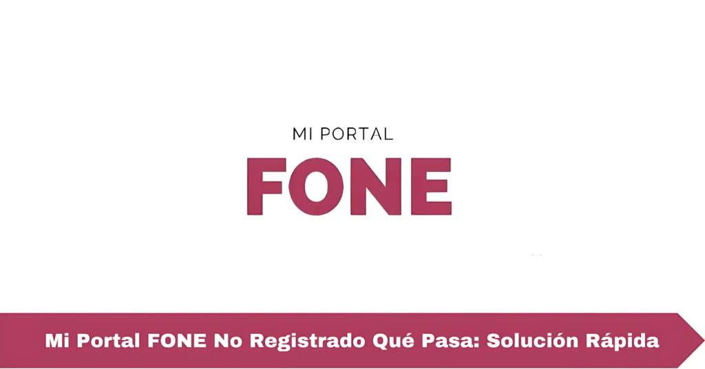 Mi Portal FONE No Registrado Qué Pasa