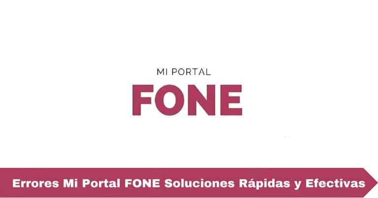 Errores Mi Portal FONE Soluciones Rápidas y Efectivas