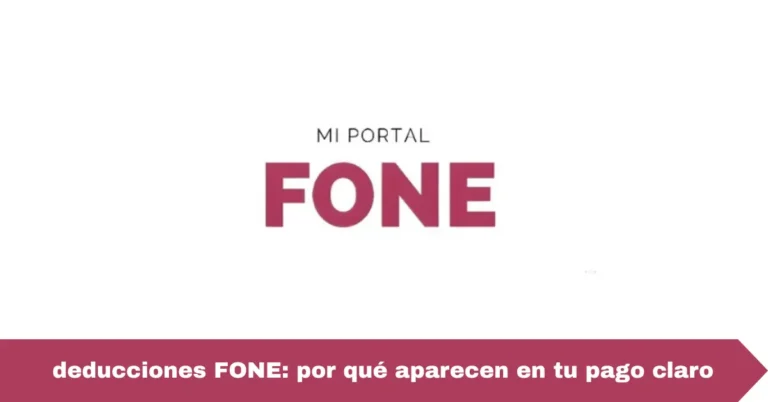 deducciones FONE: por qué aparecen en tu pago claro